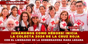 ¡UNÁMONOS COMO HÉROES! INICIA LA COLECTA 2024 DE LA CRUZ ROJA CON EL LIDERAZGO DE LA GOBERNADORA MARA LEZAMA