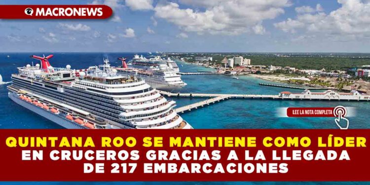 QUINTANA ROO SE MANTUVO COMO LÍDER EN CRUCEROS GRACIAS A LA LLEGADA DE 217 EMBARCACIONES
