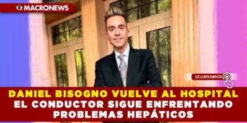 DANIEL BISOGNO VUELVE AL HOSPITAL EL CONDUCTOR SIGUE ENFRENTANDO PROBLEMAS HEPÁTICOS