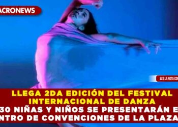 LLEGA 2DA EDICIÓN DEL FESTIVAL INTERNACIONAL DE DANZA 30 NIÑAS Y NIÑOS SE PRESENTARÁN EN CENTRO DE CONVENCIONES DE LA PLAZA TUK