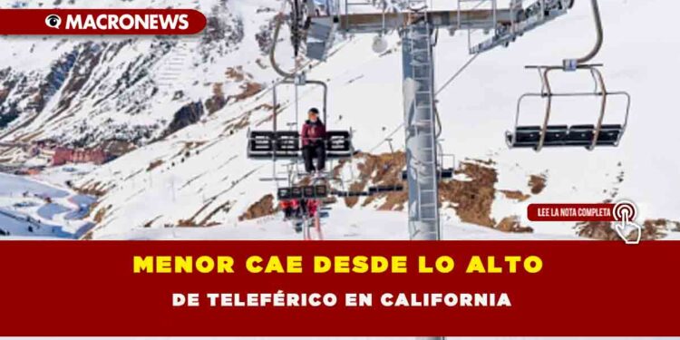 MENOR CAE DESDE LO ALTO DE TELEFÉRICO EN CALIFORNIA