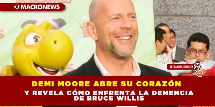 DEMI MOORE ABRE SU CORAZÓN Y REVELA CÓMO ENFRENTA LA DEMENCIA DE BRUCE WILLIS