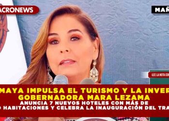 TREN MAYA IMPULSA EL TURISMO Y LA INVERSIÓN: GOBERNADORA MARA LEZAMA ANUNCIA 7 NUEVOS HOTELES CON MÁS DE 4,000 HABITACIONES Y CELEBRA LA INAUGURACIÓN DEL TRAMO 5