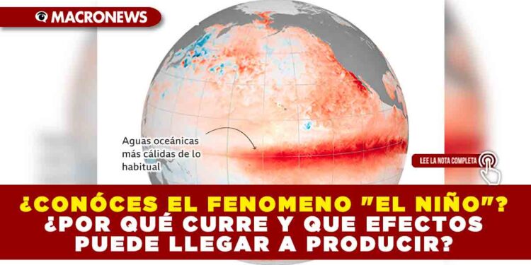 ¿CONÓCES EL FENOMENO «EL NIÑO»? ¿POR QUÉ CURRE Y QUE EFECTOS PUEDE LLEGAR A PRODUCIR?