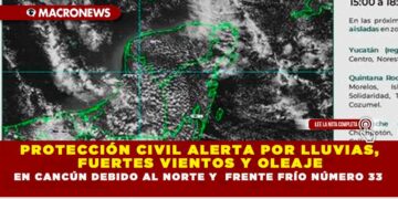 PROTECCIÓN CIVIL ALERTA POR LLUVIAS, FUERTES VIENTOS Y OLEAJE EN CANCÚN DEBIDO AL NORTE Y  FRENTE FRÍO NÚMERO 33