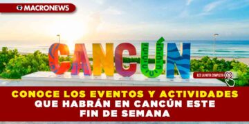 CONOCE LOS EVENTOS Y ACTIVIDADES QUE HABRÁN EN CANCÚN ESTE FIN DE SEMANA