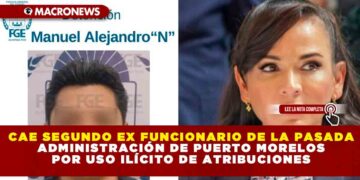 CAE SEGUNDO EX FUNCIONARIO DE LA PASADA ADMINISTRACIÓN DE PUERTO MORELOS POR USO ILÍCITO DE ATRIBUCIONES