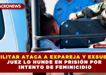 EXMILITAR ATACA A EXPAREJA Y EXSUEGRO, JUEZ LO HUNDE EN PRISIÓN POR INTENTO DE FEMINICIDIO