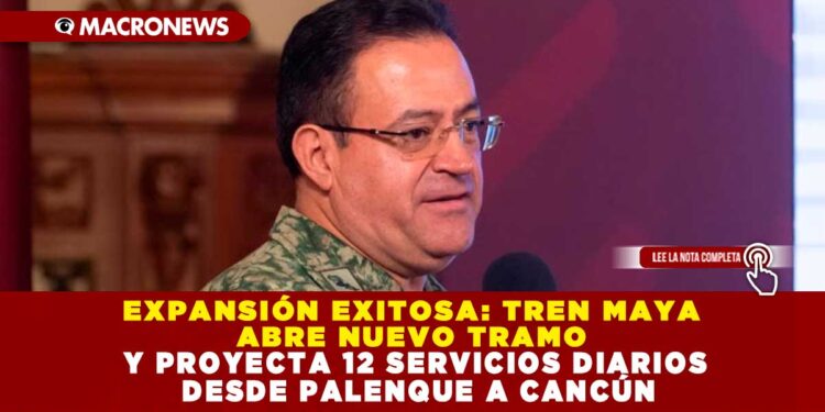 EXPANSIÓN EXITOSA: TREN MAYA ABRE NUEVO TRAMO Y PROYECTA 12 SERVICIOS DIARIOS DESDE PALENQUE A CANCÚN