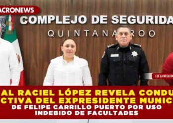 FISCAL RACIEL LÓPEZ REVELA CONDUCTA DELICTIVA DEL EXPRESIDENTE MUNICIPAL DE FELIPE CARRILLO PUERTO POR USO INDEBIDO DE FACULTADES