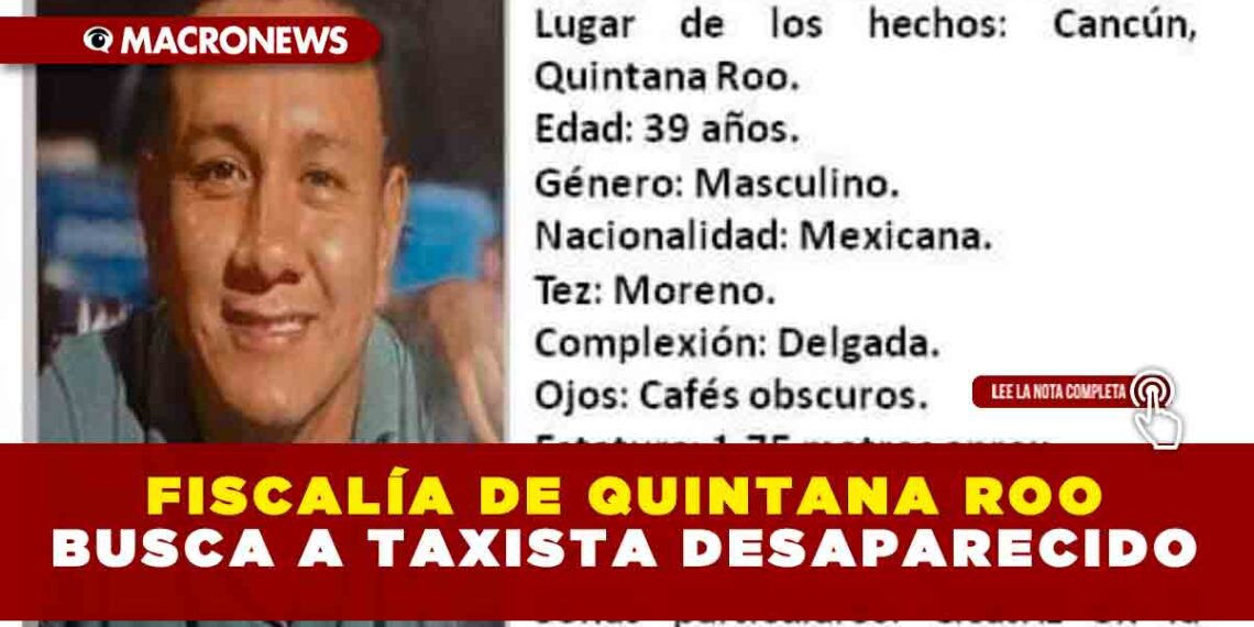 FISCALÍA DE QUINTANA ROO BUSCA A TAXISTA DESAPARECIDO
