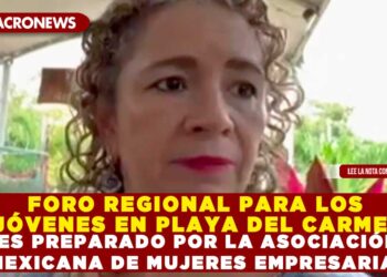 FORO REGIONAL PARA LOS JÓVENES EN PLAYA DEL CARMEN ES PREPARADO POR LA ASOCIACIÓN MEXICANA DE MUJERES EMPRESARIAS
