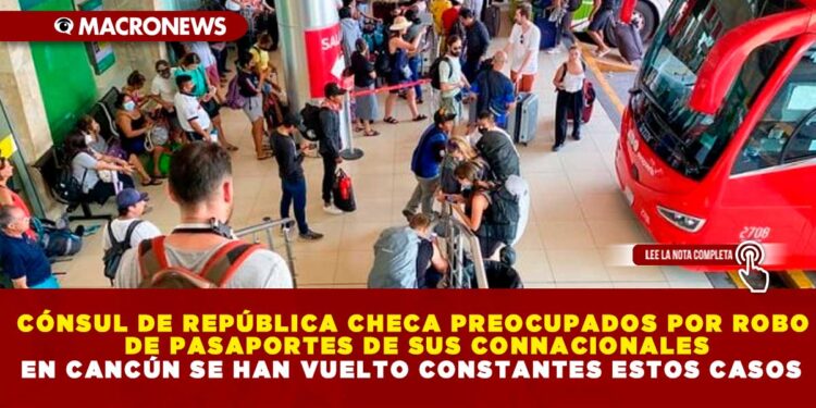 CÓNSUL DE REPÚBLICA CHECA PREOCUPADOS POR ROBO DE PASAPORTES DE SUS CONNACIONALES EN CANCÚN SE HAN VUELTO CONSTANTES ESTOS CASOS