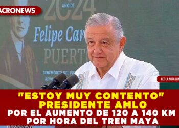 «ESTOY MUY CONTENTO» PRESIDENTE AMLO POR EL AUMENTO DE 120 A 140 KM POR HORA DEL TREN MAYA