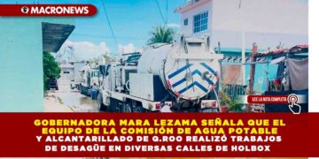 GOBERNADORA MARA LEZAMA SEÑALA QUE EL EQUIPO DE LA COMISIÓN DE AGUA POTABLE Y ALCANTARILLADO DE Q.ROO REALIZÓ TRABAJOS DE DESAGüE EN DIVERSAS CALLES DE HOLBOX