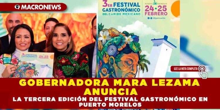 GOBERNADORA MARA LEZAMA ANUNCIA LA TERCERA EDICIÓN DEL FESTIVAL GASTRONÓMICO EN PUERTO MORELOS