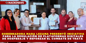 GOBERNADORA MARA LEZAMA PRESENTÓ INICIATIVA PARA LA REGULACIÓN DE PLATAFORMAS DIGITALES DE HOSPEDAJE Y REFORZAR EL COMBATE DE TRATA