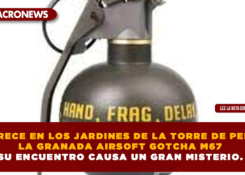 APARECE EN LOS JARDINES DE LA TORRE DE PEMEX LA GRANADA AIRSOFT GOTCHA M67 SU ENCUENTRO CAUSA UN GRAN MISTERIO.
