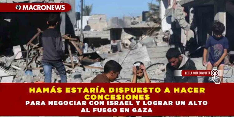 HAMÁS ESTARÍA DISPUESTO A HACER CONCESIONES PARA NEGOCIAR CON ISRAEL Y LOGRAR UN ALTO AL FUEGO EN GAZA