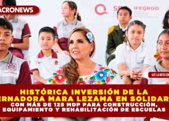 HISTÓRICA INVERSIÓN DE LA GOBERNADORA MARA LEZAMA EN SOLIDARIDAD CON MÁS DE 125 MDP PARA CONSTRUCCIÓN, EQUIPAMIENTO Y REHABILITACIÓN DE ESCUELAS