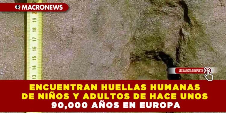 ENCUENTRAN HUELLAS HUMANAS DE NIÑOS Y ADULTOS DE HACE UNOS 90,000 AÑOS EN EUROPA