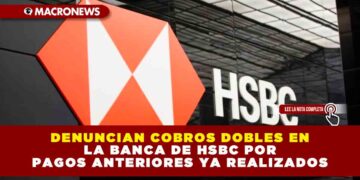 DENUNCIAN COBROS DOBLES EN LA BANCA DE HSBC POR PAGOS ANTERIORES YA REALIZADOS