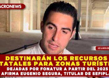 DESTINARÁN LOS RECURSOS ESTATALES PARA ZONAS TURÍSTICAS DEJADAS POR FONATUR A PARTIR DEL 2025 AFIRMA EUGENIO SEGURA, TITULAR DE SEFIPLAN
