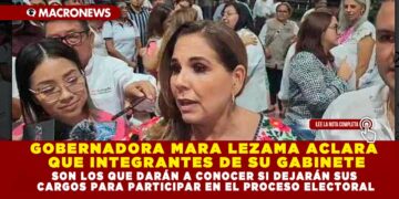 GOBERNADORA MARA LEZAMA ACLARA QUE INTEGRANTES DE SU GABINETE SON LOS QUE DARÁN A CONOCER SI DEJARÁN SUS CARGOS PARA PARTICIPAR EN EL PROCESO ELECTORAL