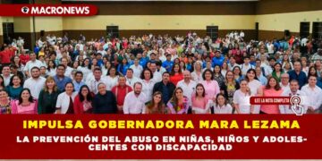 IMPULSA GOBERNADORA MARA LEZAMA LA PREVENCIÓN DEL ABUSO EN NIÑAS, NIÑOS Y ADOLESCENTES CON DISCAPACIDAD