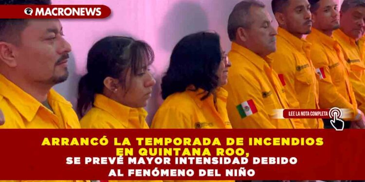 ARRANCÓ LA TEMPORADA DE INCENDIOS EN QUINTANA ROO, SE PREVÉ MAYOR INTENSIDAD DEBIDO AL FENÓMENO DEL NIÑO