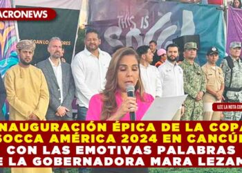 INAUGURACIÓN ÉPICA DE LA COPA SOCCA AMÉRICA 2024 EN CANCÚN CON LAS EMOTIVAS PALABRAS DE LA GOBERNADORA MARA LEZAMA
