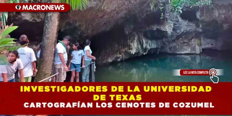INVESTIGADORES DE LA UNIVERSIDAD DE TEXAS CARTOGRAFÍAN LOS CENOTES DE COZUMEL