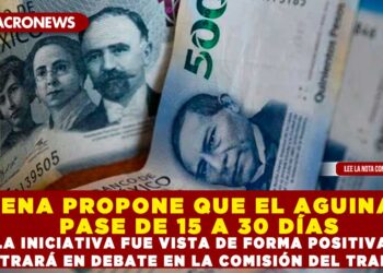 MORENA PROPONE QUE EL AGUINALDO PASE DE 15 A 30 DÍAS; LA INICIATIVA FUE VISTA DE FORMA POSITIVA Y ENTRARÁ EN DEBATE EN LA COMISIÓN DEL TRABAJO