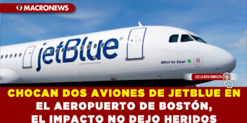 CHOCAN DOS AVIONES DE JETBLUE EN EL AEROPUERTO DE BOSTÓN, EL IMPACTO NO DEJO HERIDOS