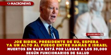 JOE BIDEN, PRESIDENTE DE EU, ESPERA YA UN ALTO AL FUEGO ENTRE HAMAS E ISRAEL; MUERTOS EN GAZA ESTÁ POR LLEGAR A LOS 30,000 SEGÚN FUNCIONARIOS DE SALUD