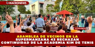 ASAMBLEA DE VECINOS EN LA SUPERMANZANA 43 RECHAZAN CONTINUIDAD DE LA ACADEMIA KIM DE TENIS