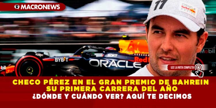 CHECO PÉREZ EN EL GRAN PREMIO DE BAHREIN SU PRIMERA CARRERA DEL AÑO ¿DÓNDE Y CUÁNDO VER? AQUÍ TE DECIMOS