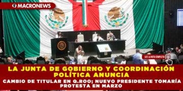 LA JUNTA DE GOBIERNO Y COORDINACIÓN POLÍTICA ANUNCIA CAMBIO DE TITULAR EN Q.ROO; NUEVO PRESIDENTE TOMARÍA PROTESTA EN MARZO