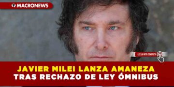 JAVIER MILEI LANZA AMANEZA TRAS RECHAZO DE LEY ÓMNIBUS