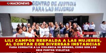 LILI CAMPOS RESPALDA A LAS MUJERES, AL CONTAR CON DIVERSAS INSTANCIAS PARA COMBATIR A LA VIOLENCIA DE GÉNERO, COMO SON LOS SEIS PUNTOS VIOLETAS