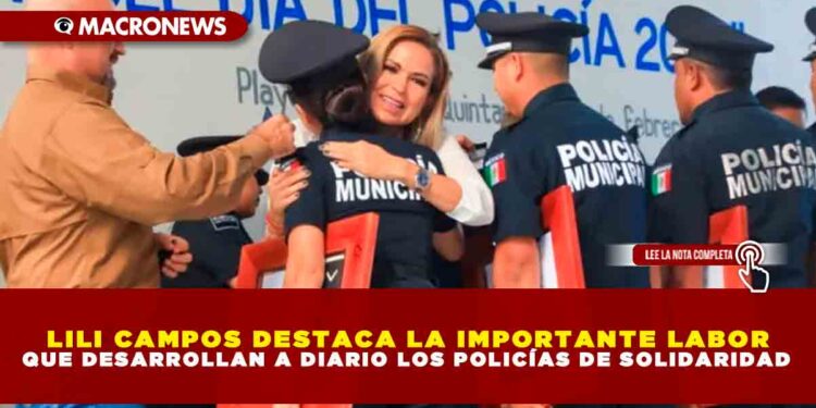 LILI CAMPOS DESTACA LA IMPORTANTE LABOR QUE DESARROLLAN A DIARIO LOS POLICÍAS DE SOLIDARIDAD