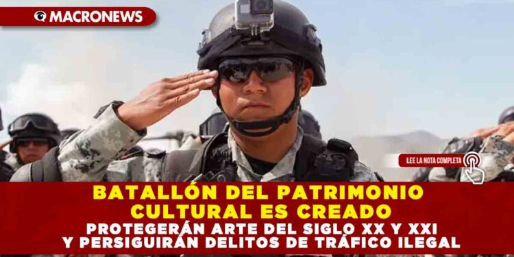 BATALLÓN DEL PATRIMONIO CULTURAL ES CREADO; PROTEGERÁN ARTE DEL SIGLO XX Y XXI Y PERSIGUIRÁN DELITOS DE TRÁFICO ILEGAL