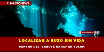 LOCALIZAN A BUZO SIN VIDA DENTRO DEL ‘CENOTE NARIZ’ EN TULUM