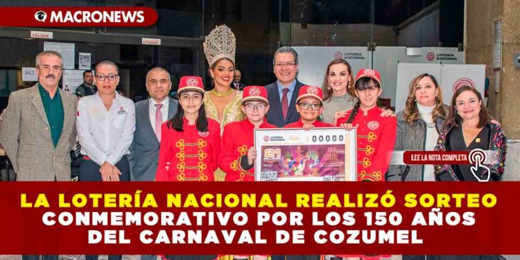 LA LOTERÍA NACIONAL REALIZÓ SORTEO CONMEMORATIVO POR LOS 150 AÑOS DEL CARNAVAL DE COZUMEL