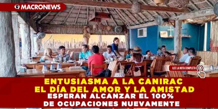 ENTUSIASMA A LA CANIRAC EL DÍA DEL AMOR Y LA AMISTAD, ESPERAN ALCANZAR EL 100% DE OCUPACIONES NUEVAMENTE