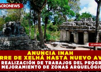 ANUNCIA INAH CIERRE DE XELHÁ HASTA NUEVO AVISO POR REALIZACIÓN DE TRABAJOS DEL PROGRAMA DE MEJORAMIENTO DE ZONAS ARQUELÓGICAS