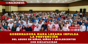 GOBERNADORA MARA LEZAMA IMPULSA LA PREVENCIÓN DEL ABUSO EN NIÑAS, NIÑOS Y ADOLESCENTES CON DISCAPACIDAD