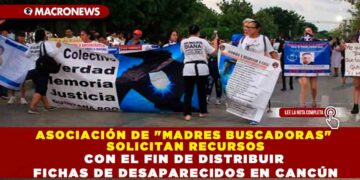ASOCIACIÓN DE «MADRES BUSCADORAS» SOLICITAN RECURSOS CON EL FIN DE DISTRIBUIR FICHAS DE DESAPARECIDOS EN CANCÚN