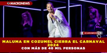 MALUMA EN COZUMEL CIERRA EL CARNAVAL 2024 CON MAS DE 40 MIL PERSONAS