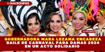GOBERNADORA MARA LEZAMA ENCABEZA BAILE DE CARNAVAL PARA DAMAS 2024 EN UN ACTO SOLIDARIO
